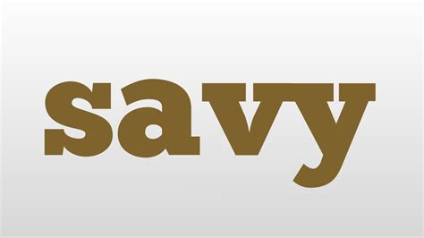 Savy Meaning And Pronunciation Youtube