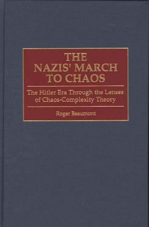 Nazis March To Chaos The The Hitler Era Through The Lenses Of Chaos Complexity Theory • Abc Clio