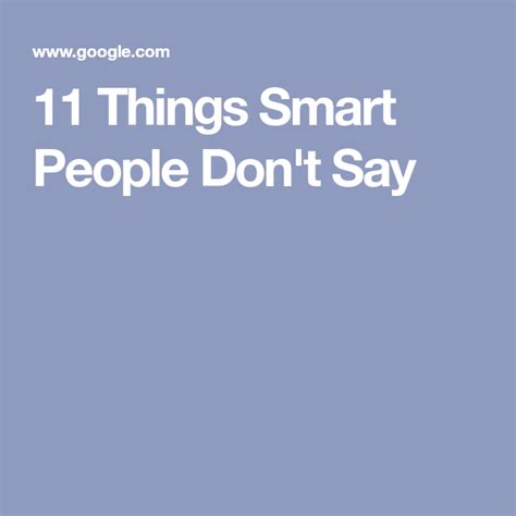 11 Things Smart People Dont Say Smart People Sayings People