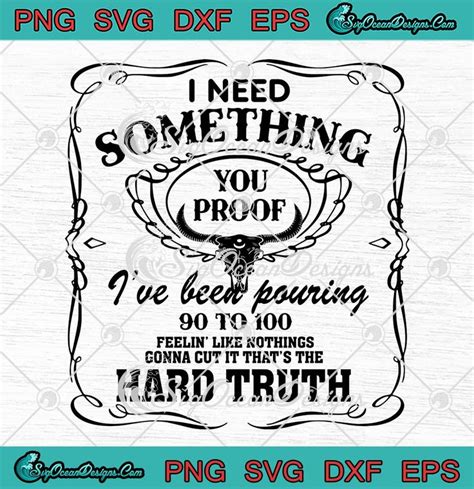 Morgan Wallen Svg I Need Something You Proof Svg Ive Been Pouring 90