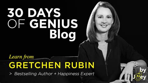Just One Joey 30 Days Of Genius Blog Gretchen Rubin