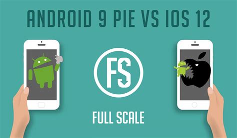 Android 9 Pie Vs Ios 12 New Features Overview And Comparison