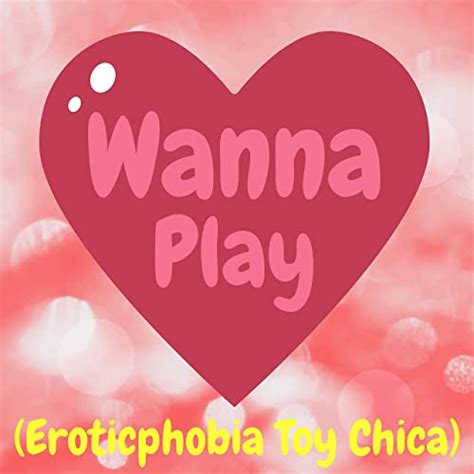 Wanna Play Eroticphobia Toy Chica By Kj Music On Amazon Music