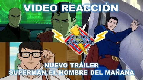 Trailer De Superman El Hombre Del Mañana Video Reacción Comentarios
