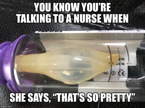 Image Tagged In Nurse Nurses Hospital Sick Sick Humor Bottle Imgflip