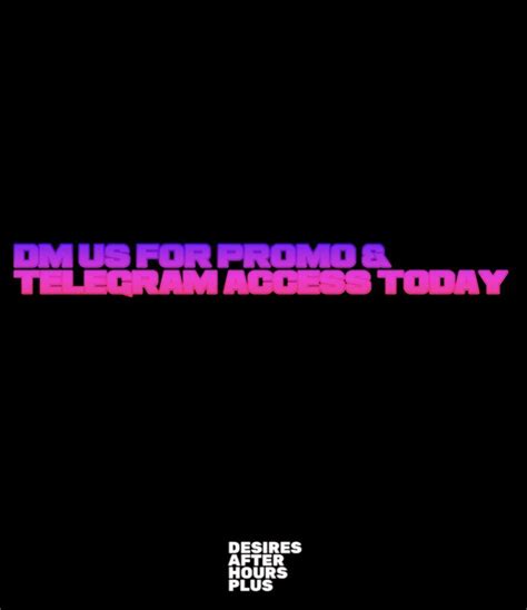 Desires After Hours On Twitter Dm For Our Promo Telegram Access