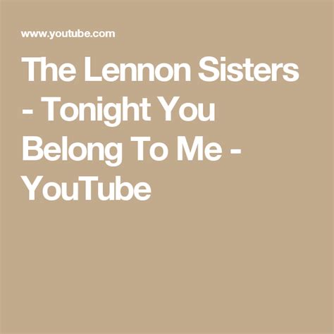The Lennon Sisters Tonight You Belong To Me Youtube The Lennon