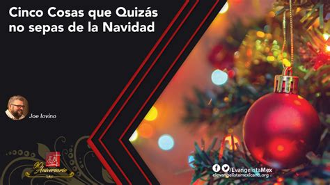 Cinco Cosas Que Quizás No Sepas De La Navidad El Evangelista Mexicano