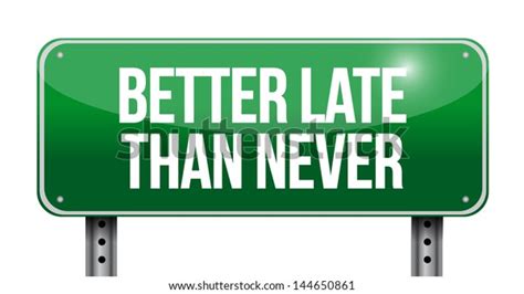 Better Late Than Never Sign Illustration Stock Illustration 144650861 Shutterstock