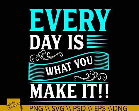 Every Day Is What You Make It Svg Inspirierende Zitate Svg Etsy