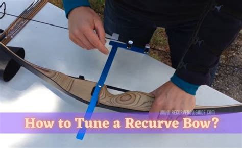 How To Tune A Recurve Bow Recurve Bow Guide