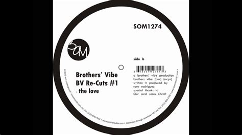 Brothers Vibe Bv Re Cuts 1 The Love Som1274b Youtube