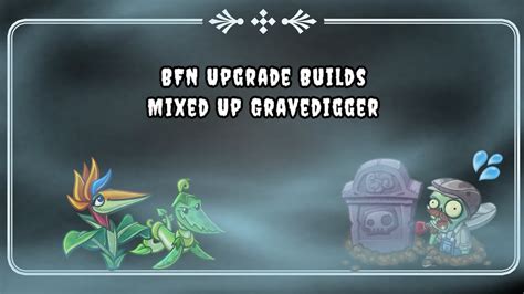 The Mixed Up Gravedigger Upgrade Build Pvz Bfn Youtube