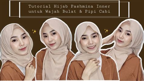 Tutorial Hijab Pashmina Inner Untuk Wajah Bulat Dan Pipi Cabi Youtube