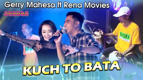 Kuch To Bata Rena Movies Feat Gerry Mahesa Youtube