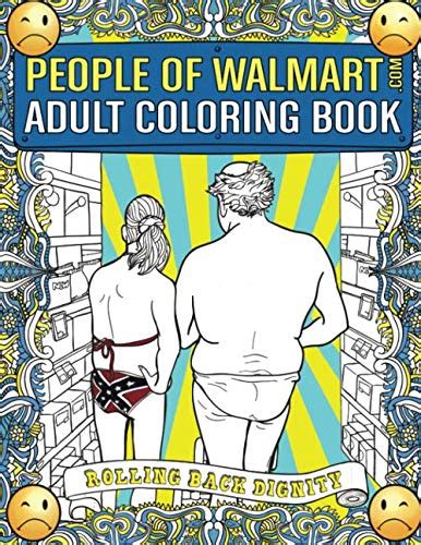 People Of Walmart Adult Coloring Book Rolling Back Dignity Site Title