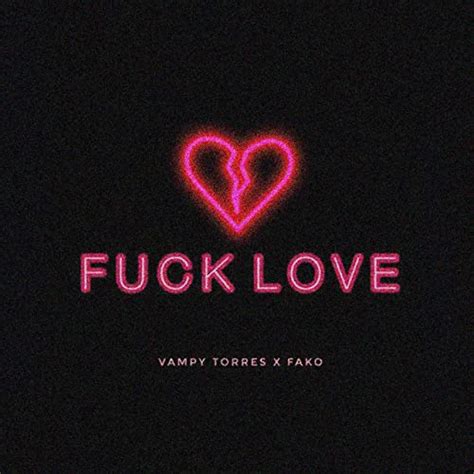 Fuck Love Feat Fako By Vampy Torres On Amazon Music