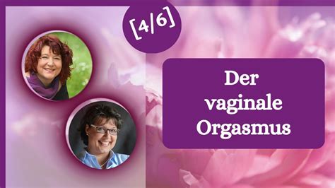 [4 6] Die Weiblichen Orgasmen Der Vaginale Orgasmus I Melanie Fritz And Michaela Hau Youtube