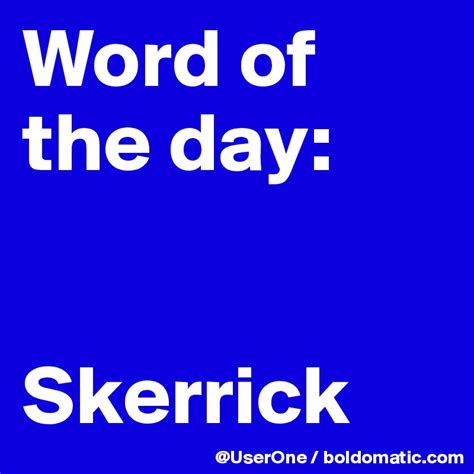 Word Of The Day Skerrick Post By Userone On Boldomatic