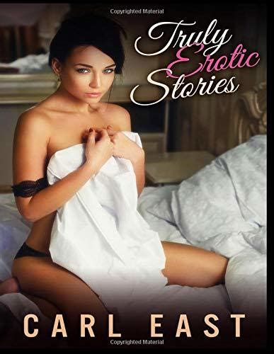 Truly Erotic Stories By Carl East Goodreads