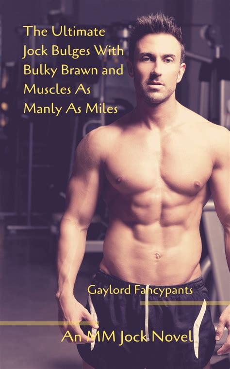 the ultimate jock bulges with bulky brawn and muscles as manly as miles ebook by gaylord