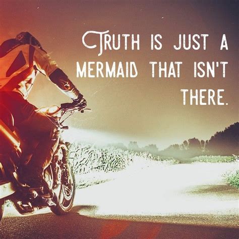 Maybe you would like to learn more about one of these? Truth is just a mermaid that isn't there. - InspiroBot AI ...