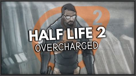 Im All Overcharged From This Mod Half Life 2 Overcharged Youtube