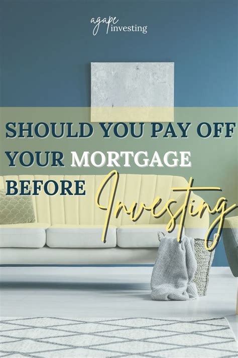 Should You Pay Off Your Mortgage Before Investing Investing