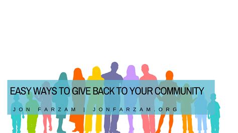 Easy Ways To Give Back To Your Community Jon Farzam Elephant Journal