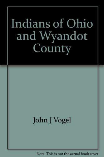 Indians Of Ohio And Wyandot County By John J Vogel Good Hardcover
