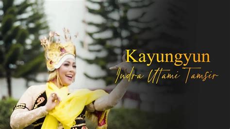 Indra Utami Tamsir Kayungyun Official Music Video Youtube