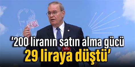 CHP li Faik Öztrak 200 liranın satın alma gücü 29 liraya düştü