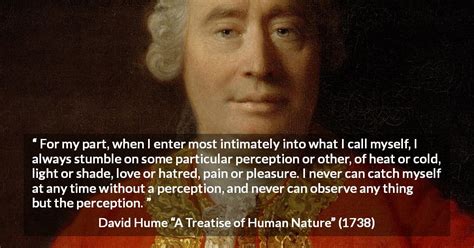 David Hume For My Part When I Enter Most Intimately Into