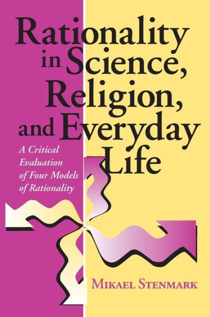 Rationality In Science Religion And Everyday Life A Critical