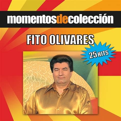 Fito Olivares Apple Music Momentos De Col Cci N Fito Olivares