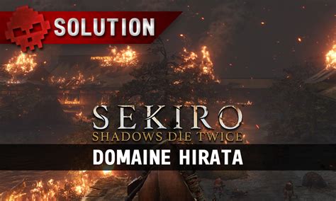 Soluce Sekiro Shadows Die Twice - Domaine Hirata