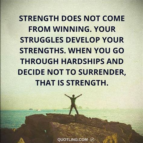 Strength Quotes Strength Does Not Come From Winning Your Struggles