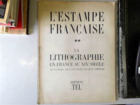 Lestampe Francaise Volume 2 La Lithographie En France Au Xixe Siecle