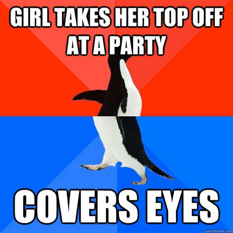 Girl Takes Her Top Off At A Party Covers Eyes Socially Awesome