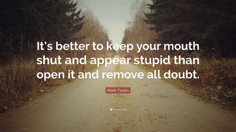 Mark Twain Quote “its Better To Keep Your Mouth Shut And Appear