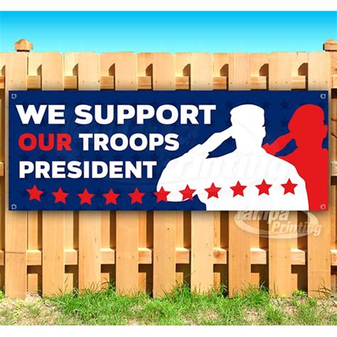 We Support Our Troops President 13 Oz Heavy Duty Vinyl Banner Sign With