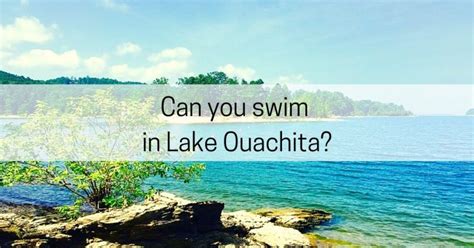 The trail is primarily used for hiking and is best used from june until october. Can you swim in Lake Ouachita? - All About Arkansas