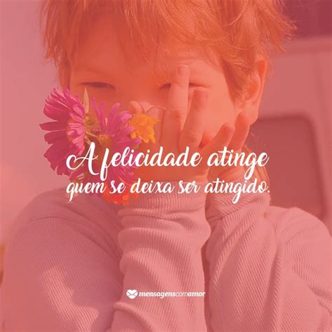 10 Motivos Para Buscar A Felicidade Ser Feliz é Prioridade