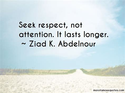 Respect Not Attention Quotes Top 25 Quotes About Respect