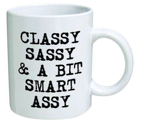 funny mug classy sassy and a bit smart assy 11 oz coffee mugs inspirational ts and