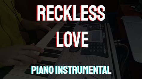 Reckless Love Piano Youtube