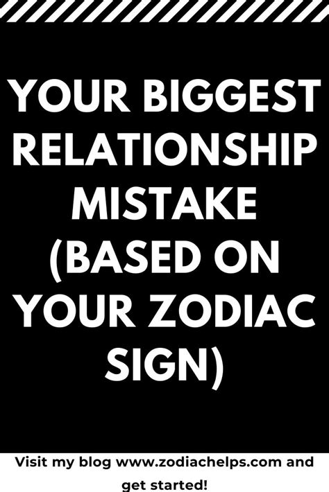 Your Biggest Relationship Mistake Based On Your Zodiac Sign Zodiac Blogs