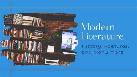 Everything About Modern Literature History Features And Many More