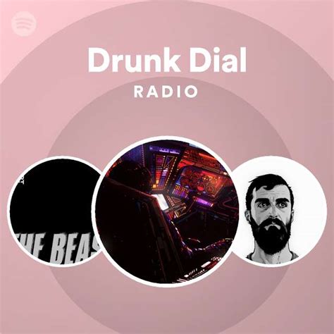 drunk dial radio playlist by spotify spotify