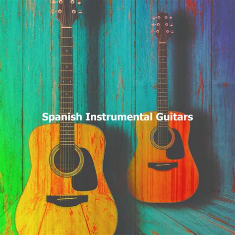 Spanish Instrumental Guitars Album By Guitar Instrumentals Spotify